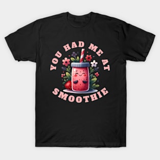 You Had Me At Smoothie Fruit Vegetable Juice Vegan Smoothies T-Shirt